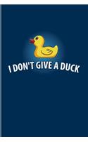 I Don't Give A Duck: Funny Ducky Undated Planner - Weekly & Monthly No Year Pocket Calendar - Medium 6x9 Softcover - For Nerds & Silly Saying Fans