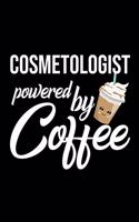 Cosmetologist Powered by Coffee: Christmas Gift for Cosmetologist - Funny Cosmetologist Journal - Best 2019 Christmas Present Lined Journal - 6x9inch 120 pages