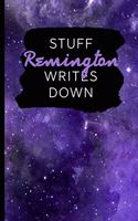 Stuff Remington Writes Down: Personalized Journal / Notebook (6 x 9 inch) with 110 wide ruled pages inside [Purple Cosmos]