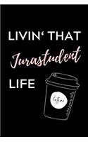 Livin' That Jurastudent Life: A5 Geschenkbuch TAGEBUCH zum Jura Studium - Notizbuch für Rechts-studenten Anwälte Jurist - witziger Spruch zum Abitur - Studienbeginn - Erstes Seme