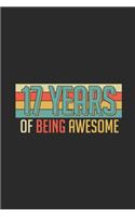 17 Years Of Being Awesome: Dotted Bullet Grid Notebook - Journal for Birthday Gift Idea and Anniversay Gift Idea