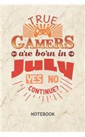 True Gamers Are Born In July: Gamer NOTEBOOK Grid-lined 6x9 - Gaming Journal A5 Gridded - Nerds Planner Gamer Birthday 120 Pages SQUARED - Birthday July Diary Born In July Soft C