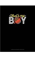 That's My Boy: Composition Notebook: Wide Ruled(900 Composition Notebook: Wide Ruled)
