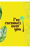 I'm Coconuts Over You