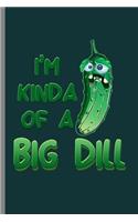 I'm Kinda of a Big dill
