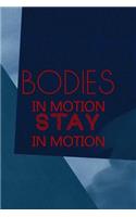 Bodies In Motion Stay In Motion
