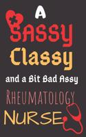 A Sassy Classy and a Bit Bad Assy Rheumatology Nurse: Perfect Gag Gift (100 Pages, Blank Notebook, 6 x 9) (Cool Notebooks) Paperback