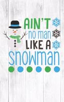 Ain't No Man Like A Snowman: Christmas Gift Journal / Notebook / Diary - Great Present