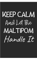 Keep Calm And Let The Maltipom Handle It: Lined Journal, 120 Pages, 6 x 9, Maltipom Dog Owner Gift Idea, Black Matte Finish (Keep Calm And Let The Maltipom Handle It Journal)