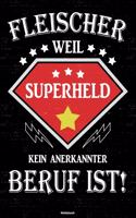 Fleischer weil Superheld kein anerkannter Beruf ist! Notizbuch