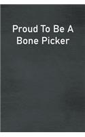 Proud To Be A Bone Picker