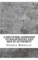 A discourse addressed to magistrates and men in authority