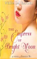 Empress of Bright Moon: A Novel of Empress Wu