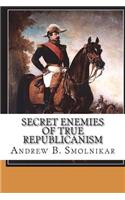 Secret Enemies of True Republicanism