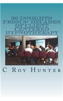 30 Insights from 3+ Decades of Client Centered Hypnotherapy