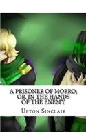 A Prisoner of Morro; Or, In the Hands of the Enemy