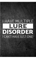 I Have Multiple Lure Disorder I Can't Have Just One