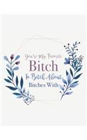 You're My Favorite Bitch to Bitch about Bitches with