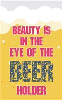 Beauty Is in the Eye of the Beer Holder