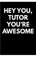 Hey You Tutor You're Awesome
