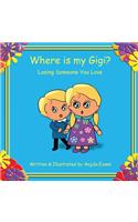 Where is my Gigi?