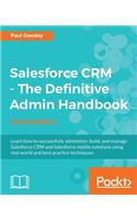 Salesforce CRM - The Definitive Admin Handbook: A Deep-dive into the working of Salesforce CRM