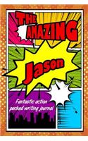 The Amazing Jason Fantastic Action Packed Writing Journal