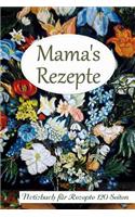 Mama's Rezepte Notizbuch Für Rezepte 120 Seiten: Rezeptbuch Zum Sammeln Und Aufschreiben - Blumenvase Softcover A5