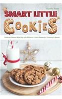 Smart Little Cookies: Celebrate National Bake Days with 40 Spiced Cookie Recipes for Christmas & Beyond