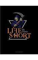 Life Is Too Short