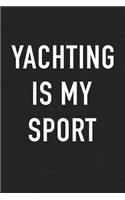 Yachting Is My Sport: A 6x9 Inch Matte Softcover Journal Notebook with 120 Blank Lined Pages