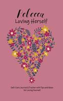 Rebecca Loving Herself: Personalized Self-Care Journal & Tracker with Tips and Ideas for Loving Yourself