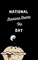 National Banana Creme Pie Day: March 2nd Gift: This Is a Blank, Lined Journal That Makes a Perfect National Banana Creme Pie Day Gift for Men or Women. It's 6x9 with 120 Pages, a 