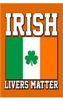 Irish Livers Matter: Funny and Versatile Irish Themed Journal Notebook.