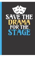 Save the Drama for the Stage: A Notebook to Journal Scripts, Screenplays and Personal Thoughts