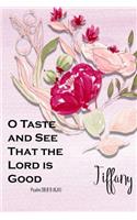 Tiffany: O Taste and See That the Lord Is Good: Christian Journal with Bible Topics and Verses