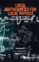 Local Mathematics for Local Physics: From Number Scaling to Guage Theory and Cosmology