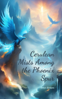 Cerulean Mists Among the Phoenix Spur