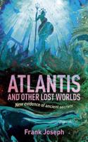 Atlantis and Other Lost Worlds: New Evidence of Ancient Secrets(Arcturus Hidden Histories)