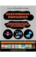 Kunst und Bastelideen mit Papier: Merkwürdige Dinosaurier - Ausschneiden und Einfügen(62 Kunst Und Bastelideen Mit Papier)