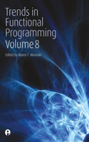 Trends in Functional Programming Volume 8: (Trends in Functional Programming)