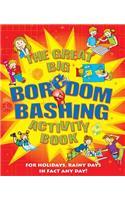 Great Big Boredom Bashing Activity Book: For Holidays, Rainy Days in Fact Any Day