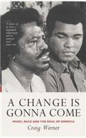 A Change Is Gonna Come: Music, Race And The Soul Of America