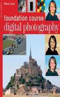 Digital Photography Foundation Course: Foundation Course