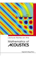 Lecture Notes on the Mathematics of Acoustics