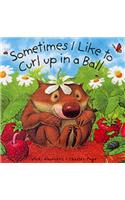 Sometimes I Like To Curl Up In A Ball