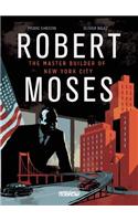 Robert Moses: Master Builder of New York City