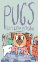 Pugs Don't Wear Pyjamas