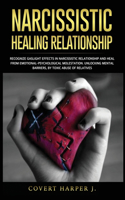 Narcissistic Healing Relationship: Recognize gaslight effects in narcissistic relationship and heal from EmotionalPsychological molestation. Unlocking mental barriers, by toxic abuse 