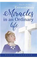 Extraordinary Miracles in an Ordinary Life..
